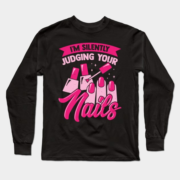 I'm Silently Judging Your Nails Long Sleeve T-Shirt by Dolde08